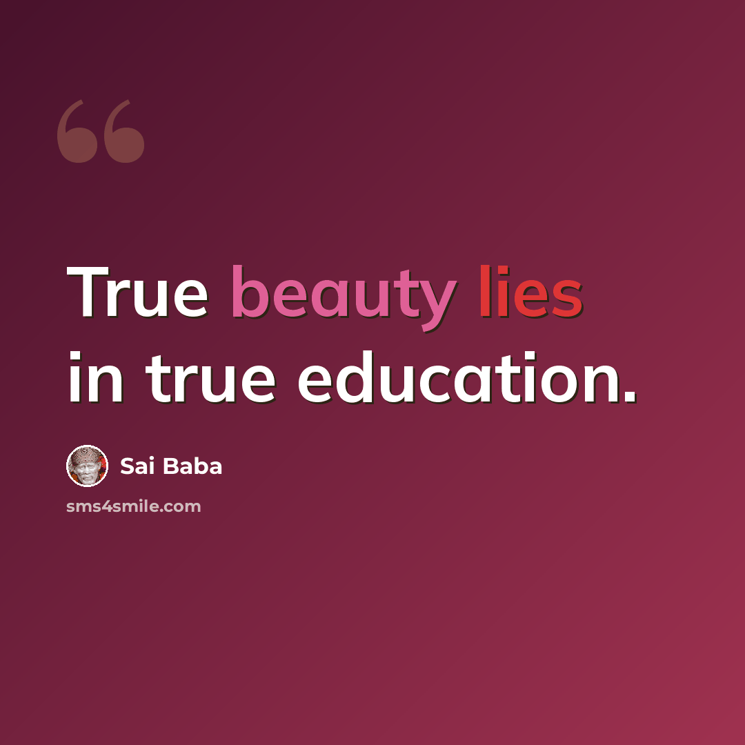 “True beauty lies in true education.” quote by Sai Baba