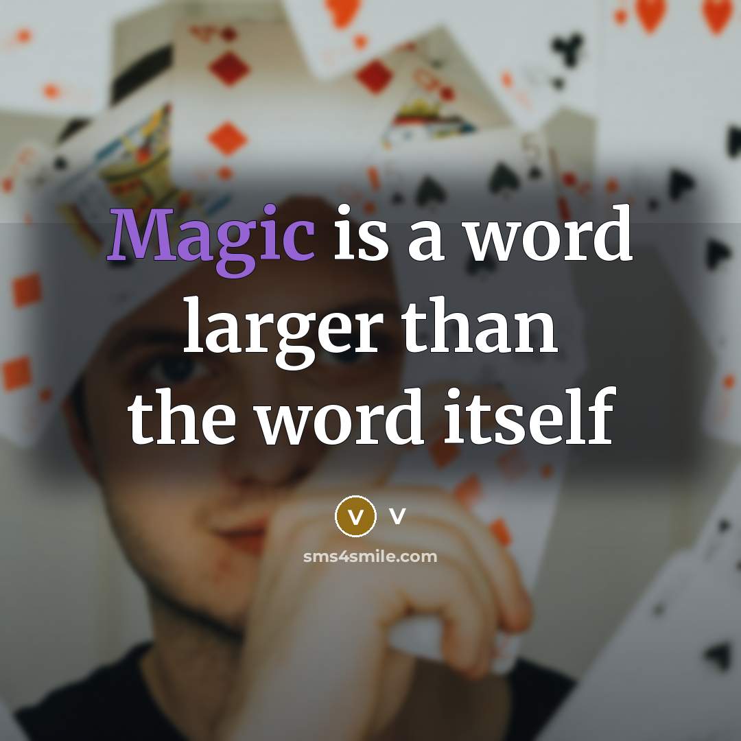 “Magic is a word larger than the word itself” quote by V
