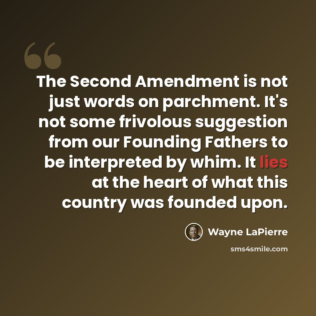 “The Second Amendment is not just words on parchment. It's not some frivolous suggestion from our Founding Fathers to be interpreted by whim. It lies at the heart of what this country was founded upon.” quote by Wayne LaPierre