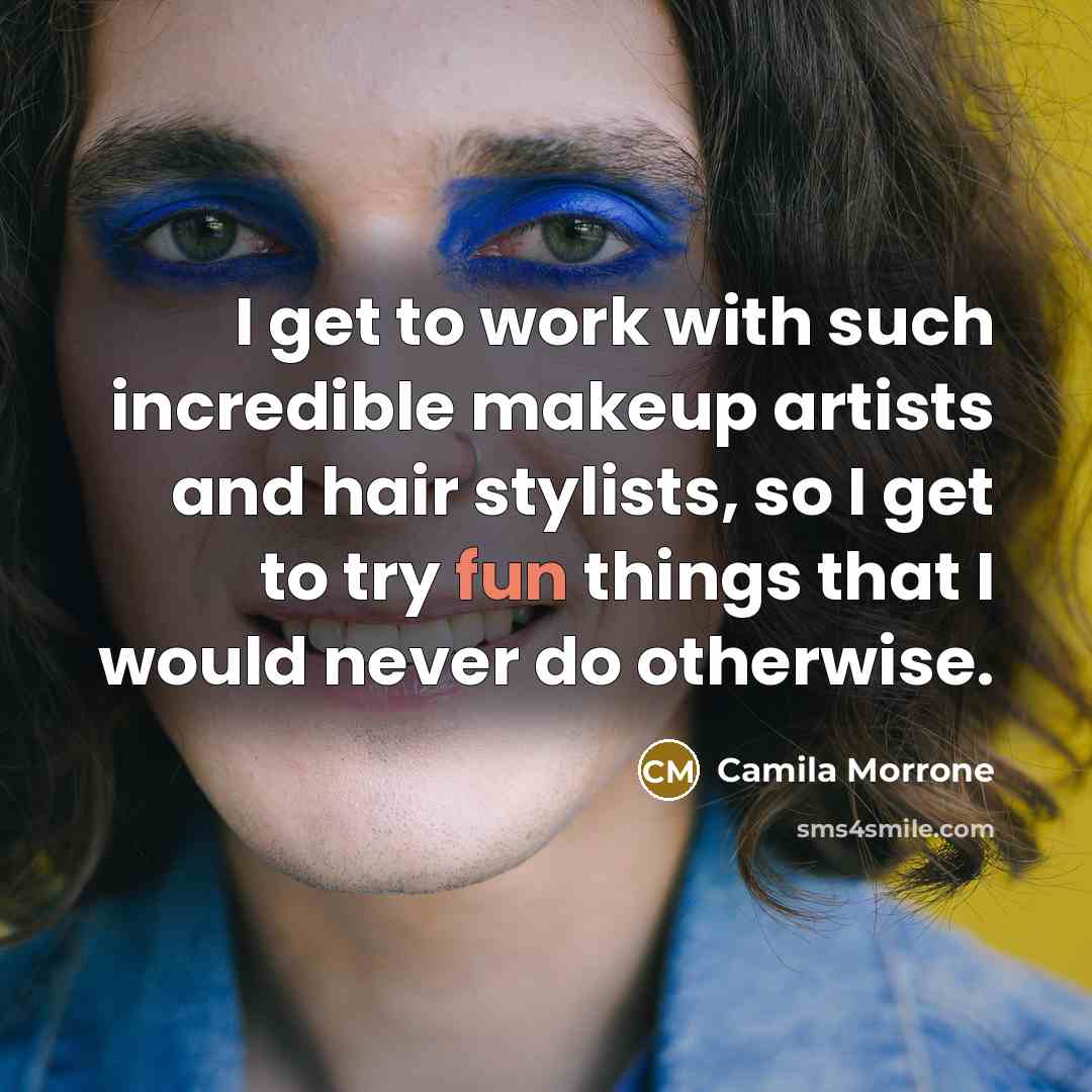 “I get to work with such incredible makeup artists and hair stylists, so I get to try fun things that I would never do otherwise.” quote by Camila Morrone