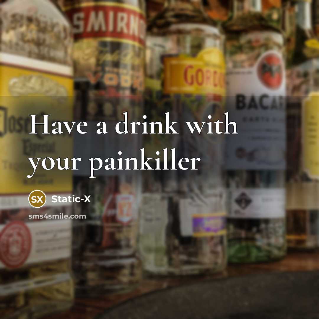 “Have a drink with your painkiller” quote by Static-X