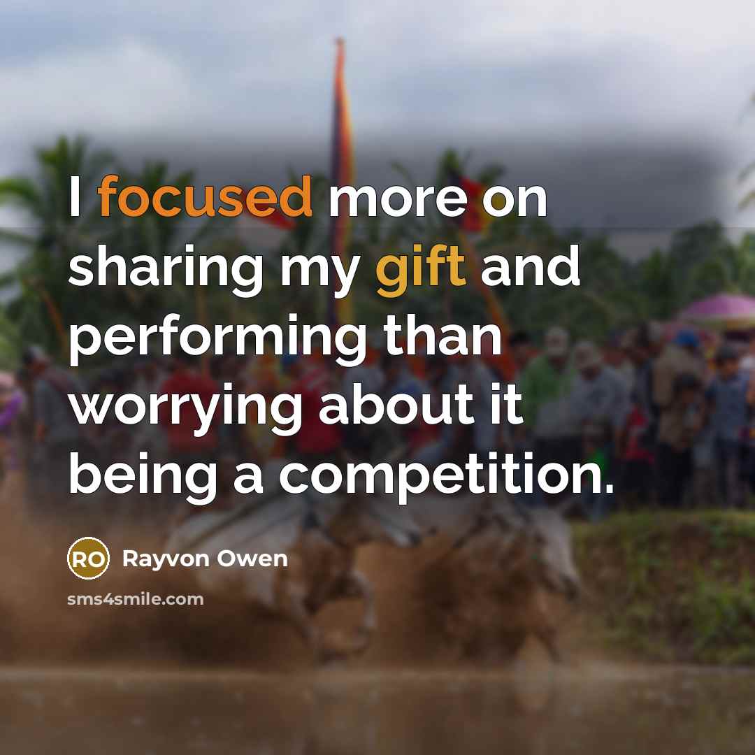 “I focused more on sharing my gift and performing than worrying about it being a competition.” quote by Rayvon Owen