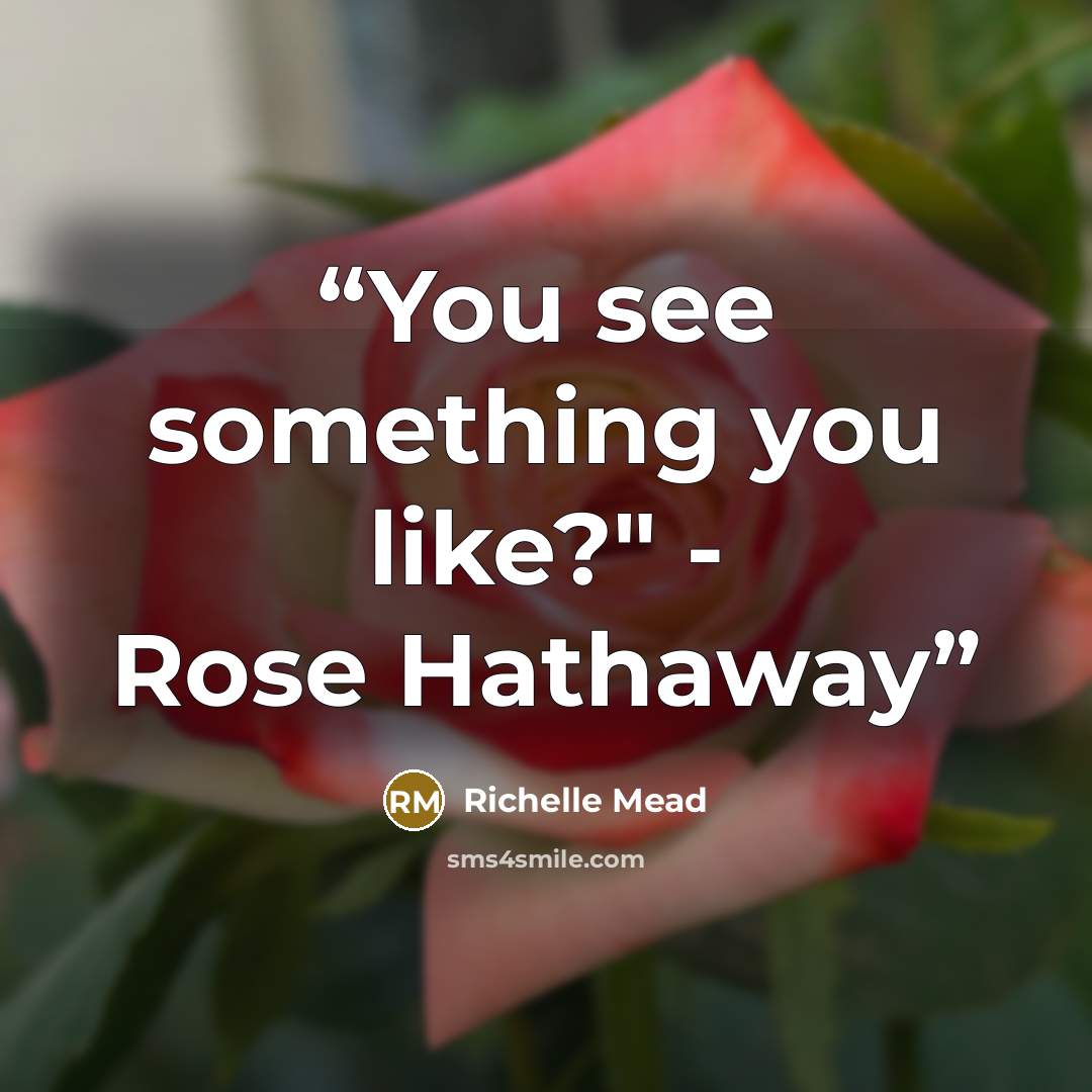 “You see something you like?" - Rose Hathaway” quote by Richelle Mead