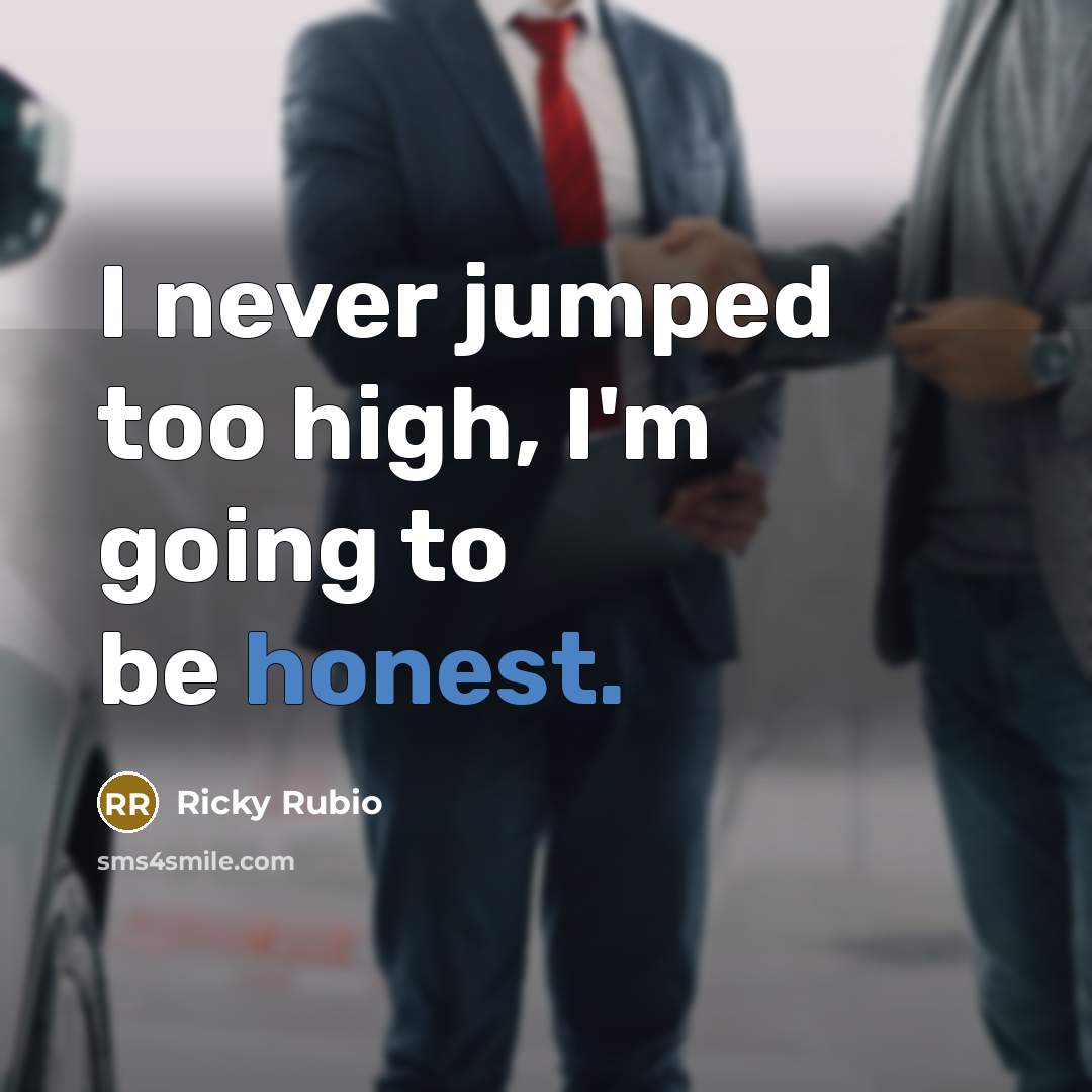 “I never jumped too high, I'm going to be honest.” quote by Ricky Rubio