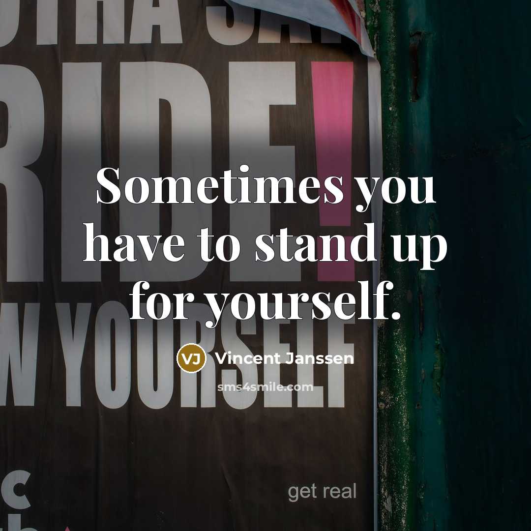 “Sometimes you have to stand up for yourself.” quote by Vincent Janssen