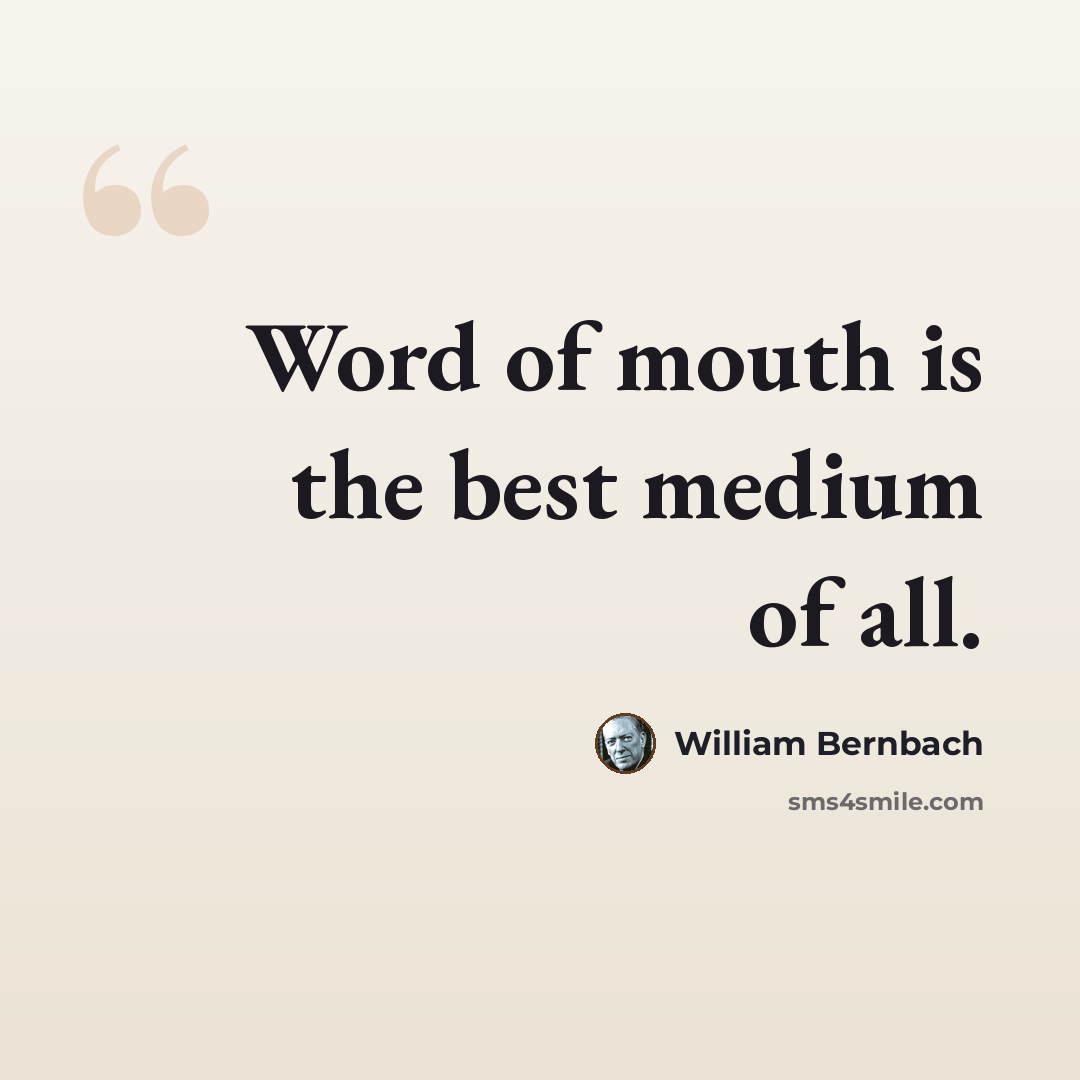 “Word of mouth is the best medium of all.” quote by William Bernbach
