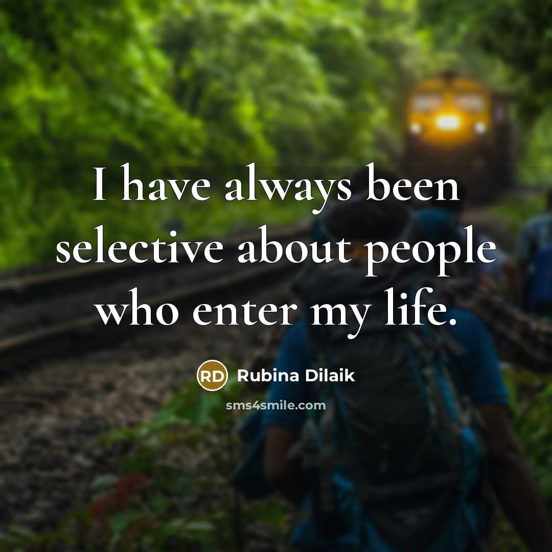 “I have always been selective about people who enter my life.” quote by Rubina Dilaik