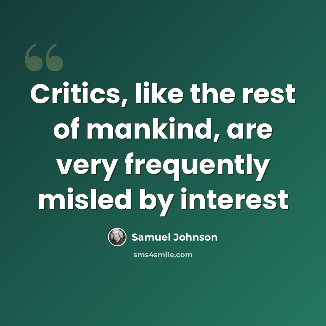 “Critics, like the rest of mankind, are very frequently misled by interest” quote by Samuel Johnson