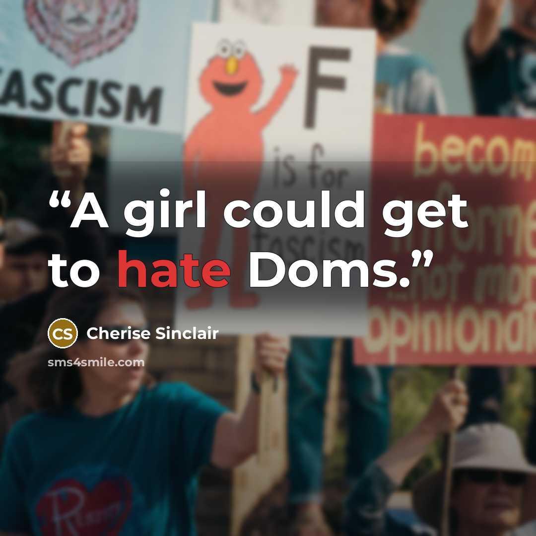 “A girl could get to hate Doms.” quote by Cherise Sinclair