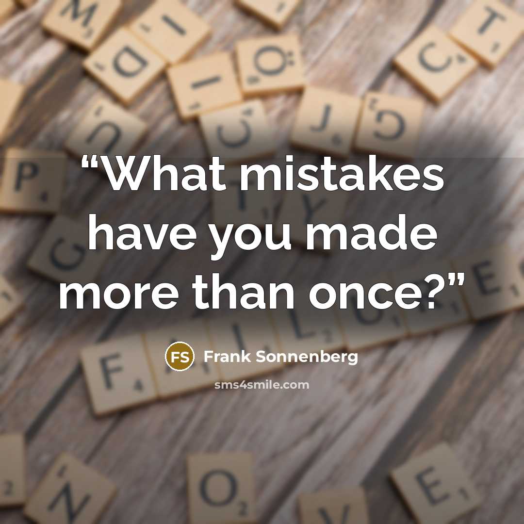 “What mistakes have you made more than once?” quote by Frank Sonnenberg