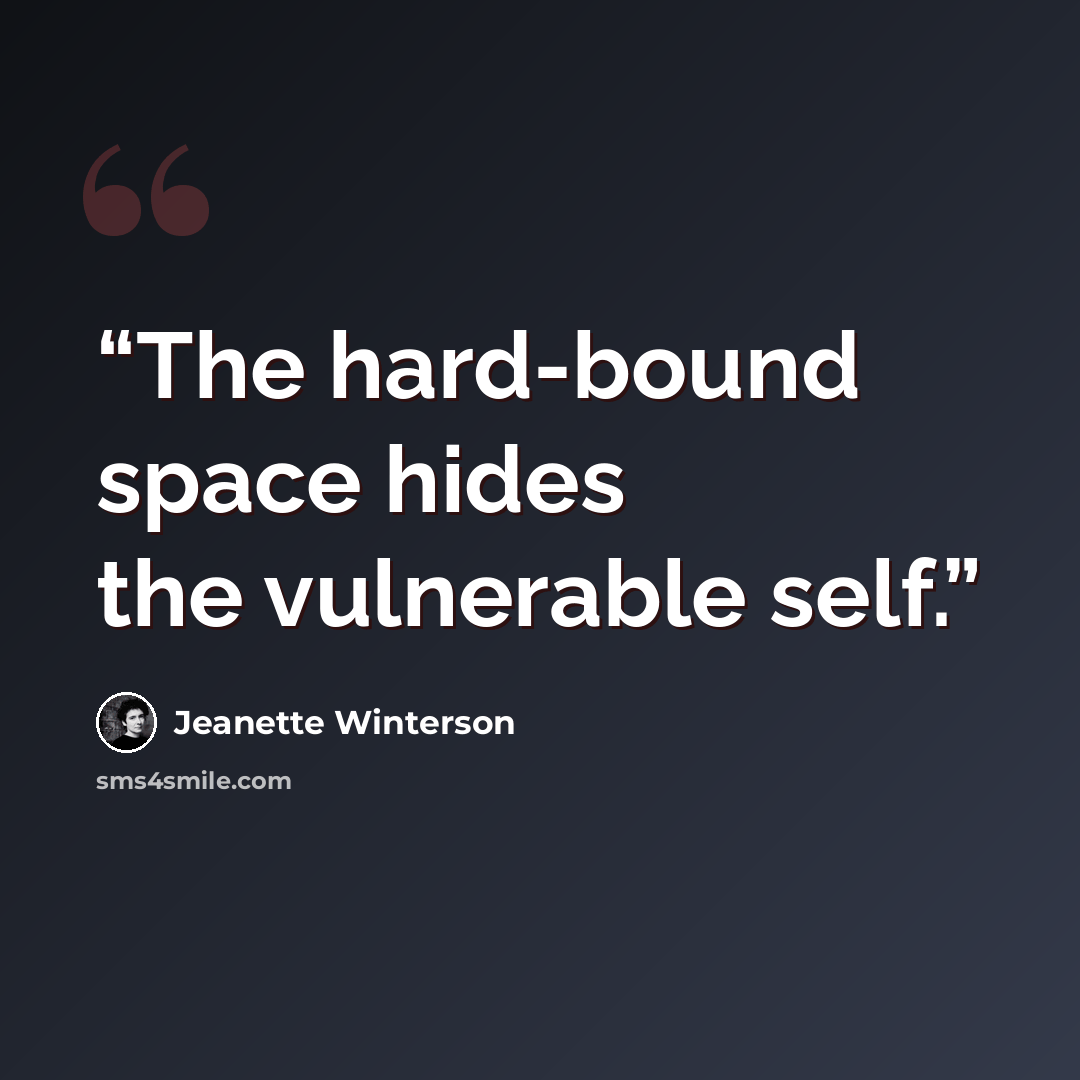 “The hard-bound space hides the vulnerable self.” quote by Jeanette Winterson