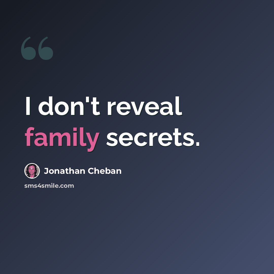 “I don't reveal family secrets.” quote by Jonathan Cheban