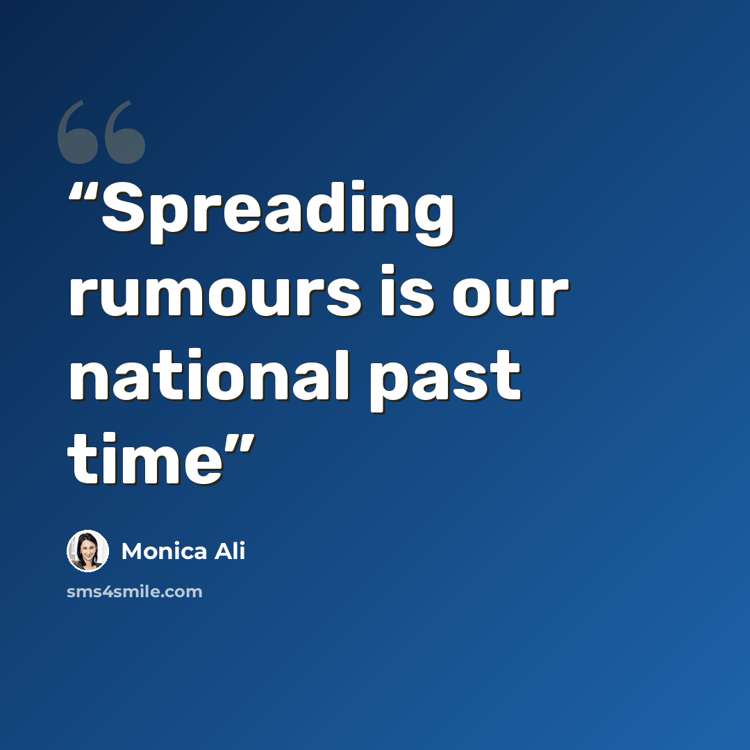 “Spreading rumours is our national past time” quote by Monica Ali