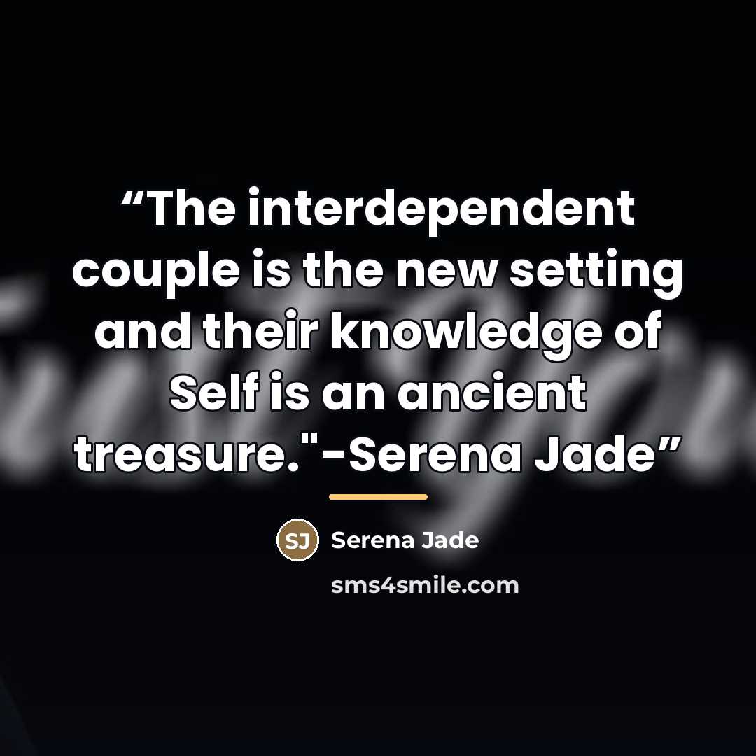 “The interdependent couple is the new setting and their knowledge of Self is an ancient treasure."-Serena Jade” quote by Serena Jade