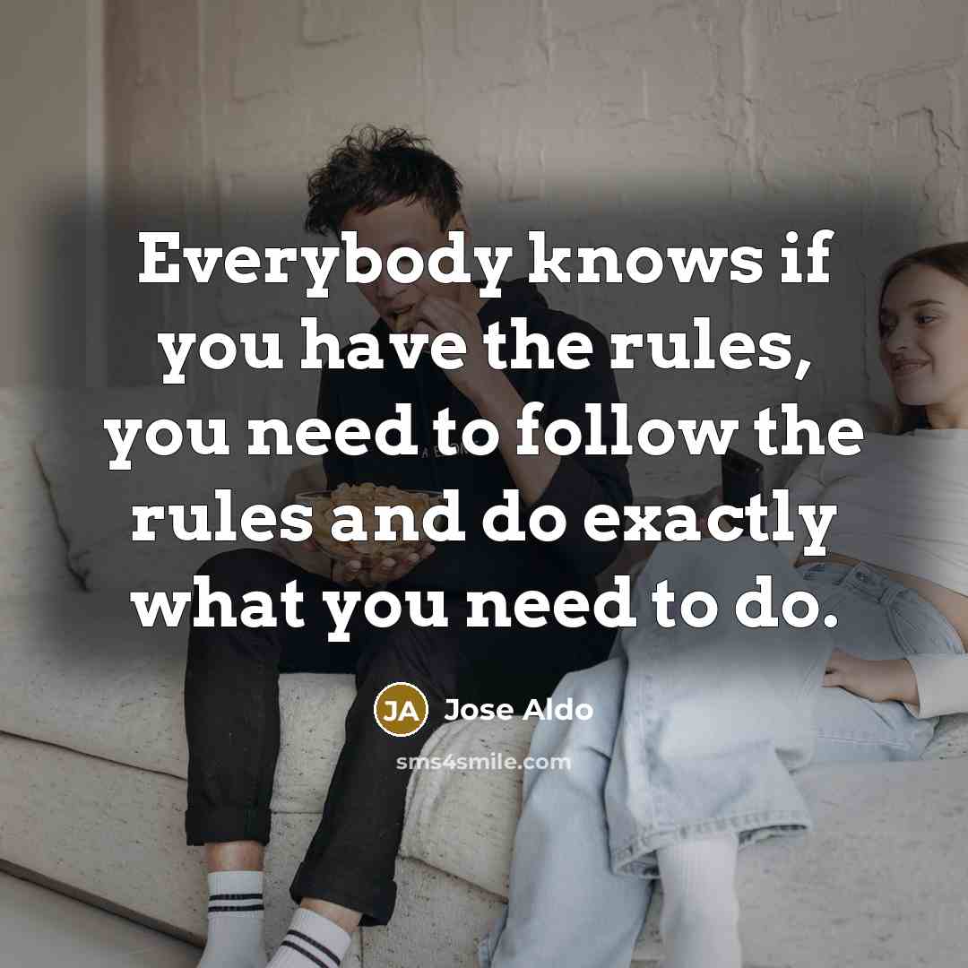 “Everybody knows if you have the rules, you need to follow the rules and do exactly what you need to do.” quote by Jose Aldo