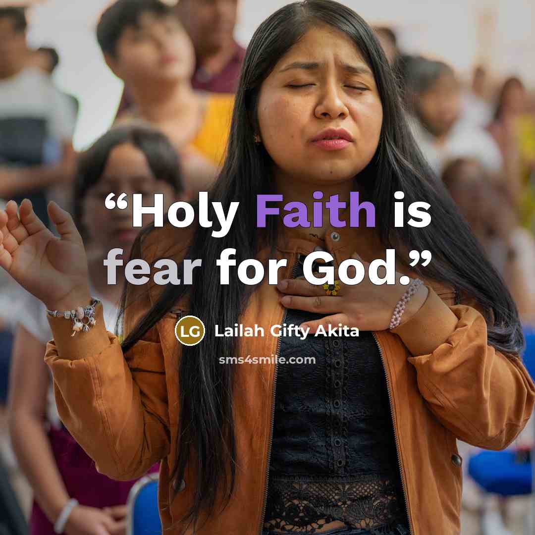 “Holy Faith is fear for God.” quote by Lailah Gifty Akita