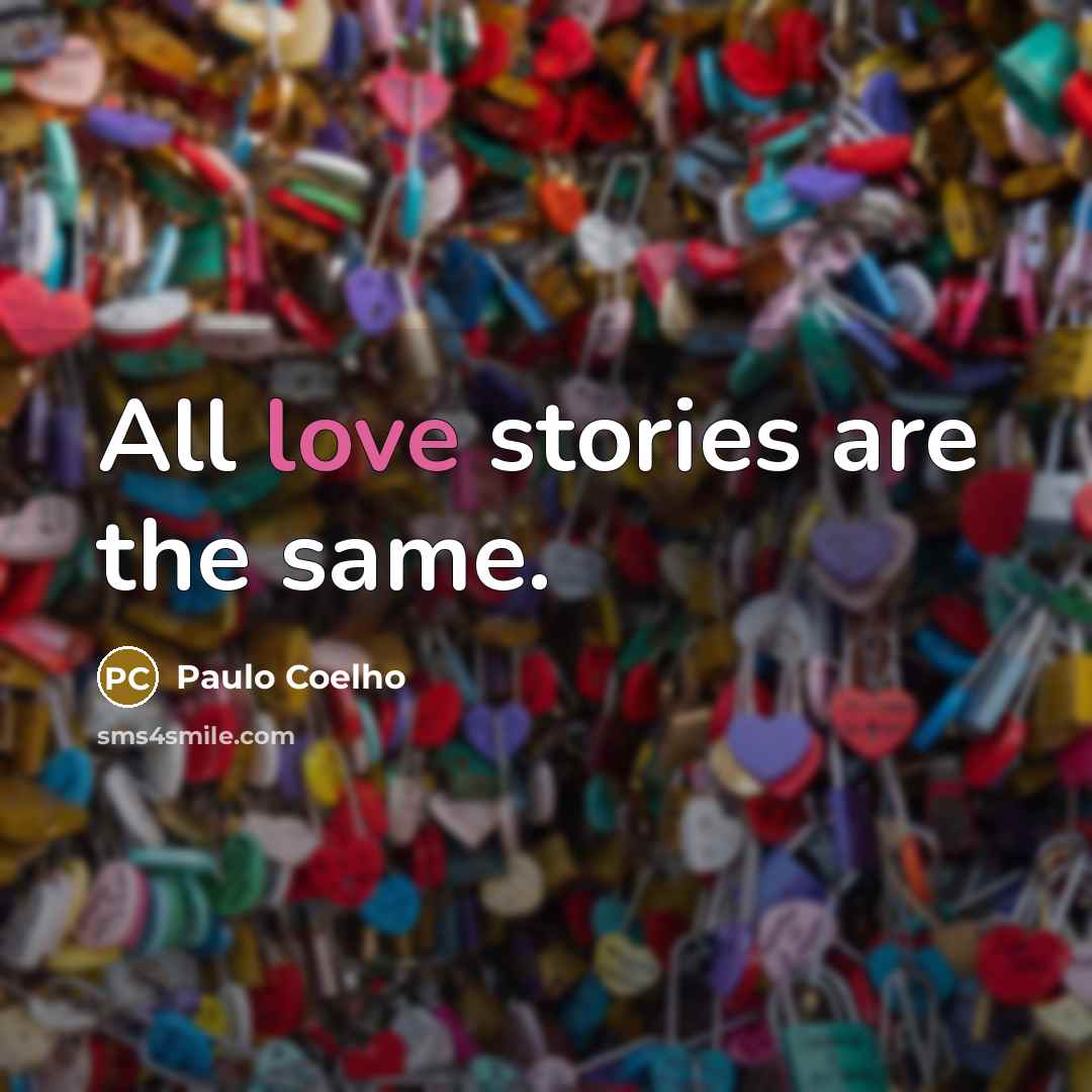 “All love stories are the same.” quote by Paulo Coelho
