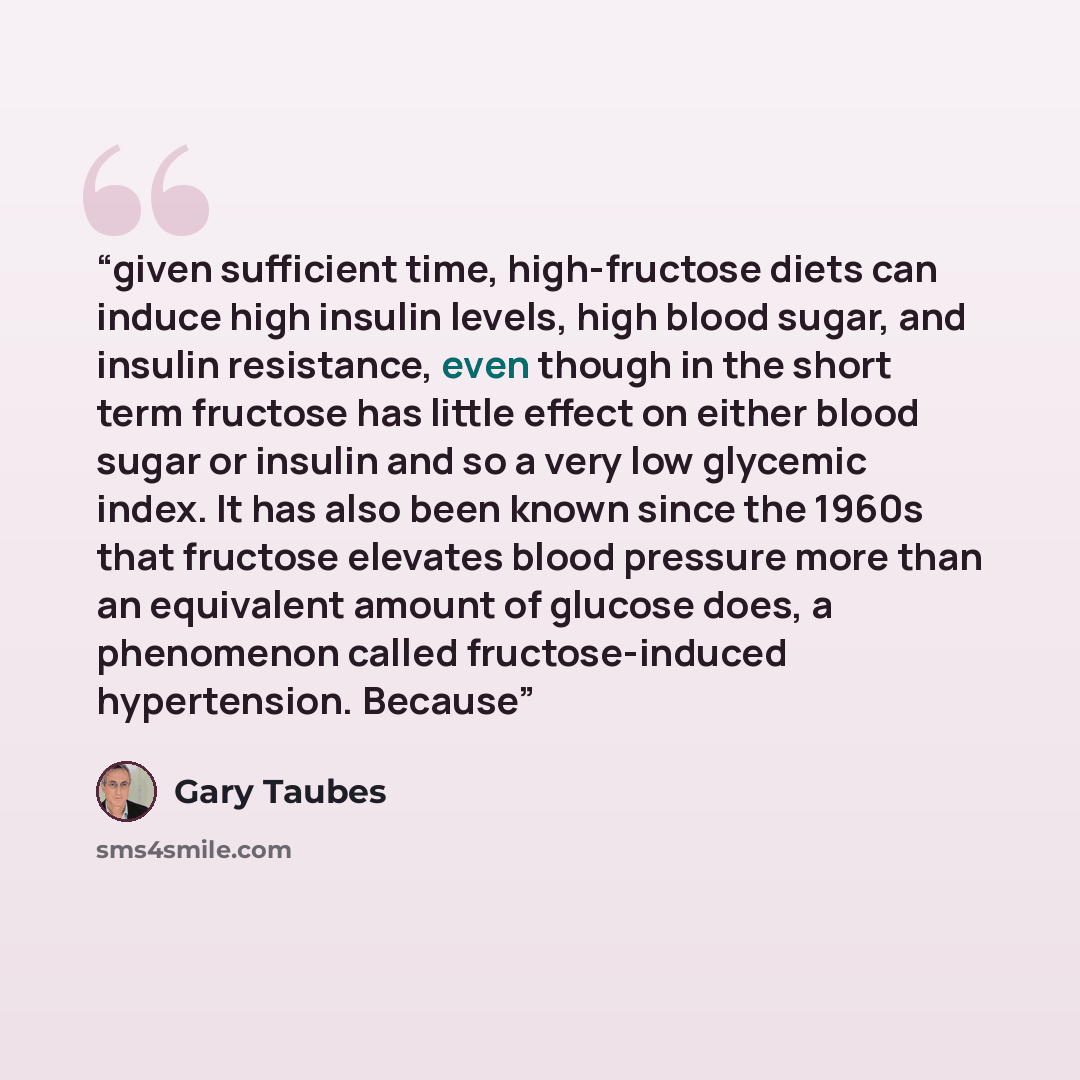 “given sufficient time, high-fructose diets can induce high insulin levels, high blood sugar, and insulin resistance, even though in the short term fructose has little effect on either blood sugar or insulin and so a very low glycemic index. It has also been known since the 1960s that fructose…” quote by Gary Taubes