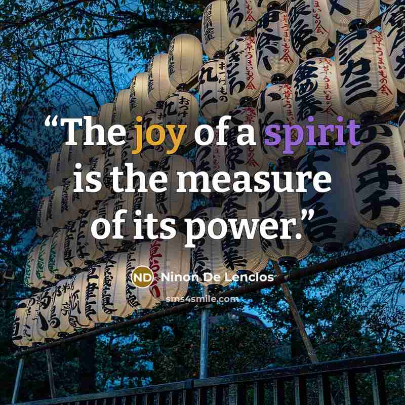“The joy of a spirit is the measure of its power.” quote by Ninon de Lenclos