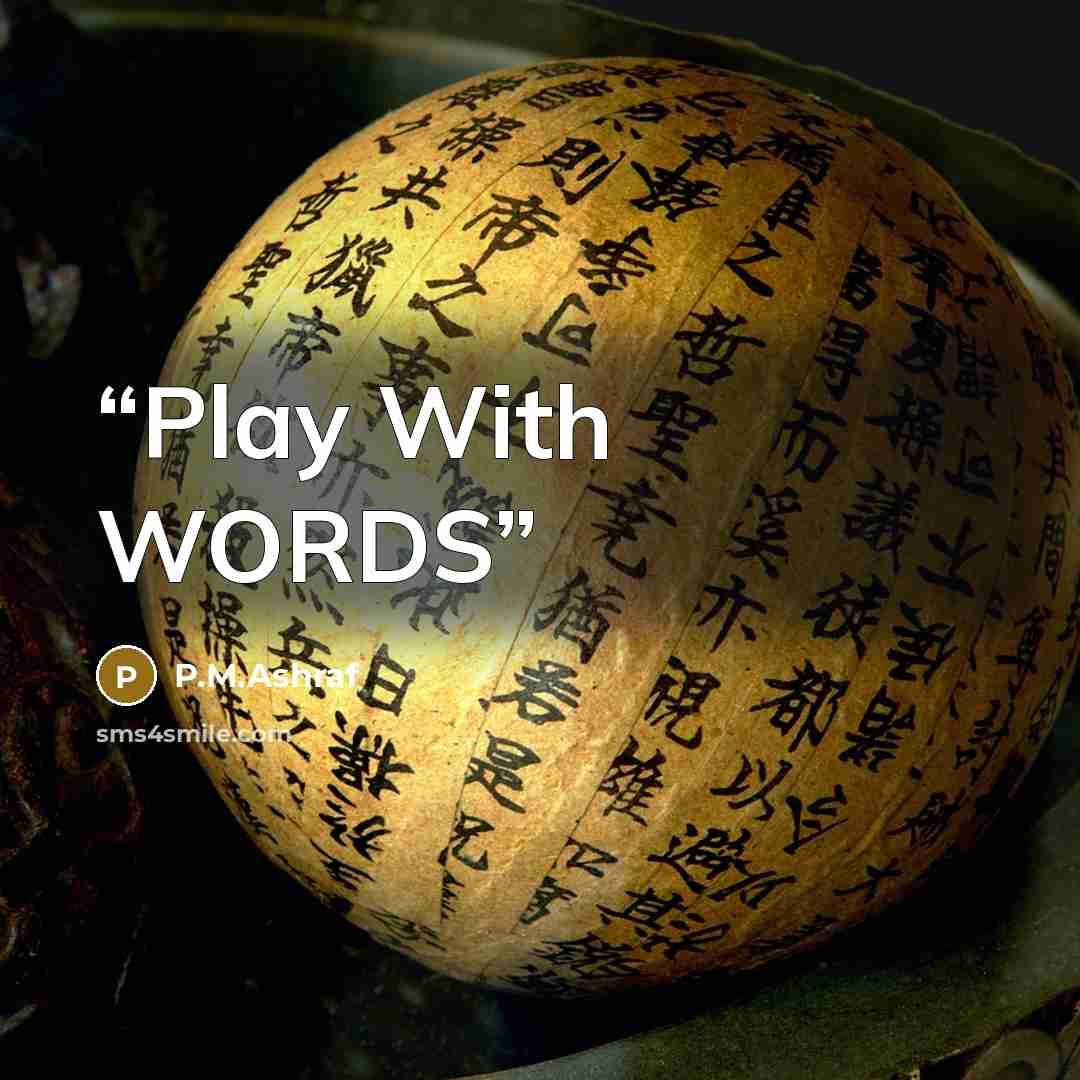 “Play With WORDS” quote by P.M.Ashraf