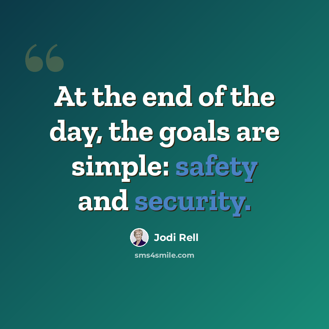 “At the end of the day, the goals are simple: safety and security.” quote by Jodi Rell