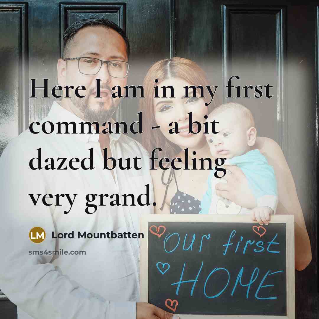 “Here I am in my first command - a bit dazed but feeling very grand.” quote by Lord Mountbatten