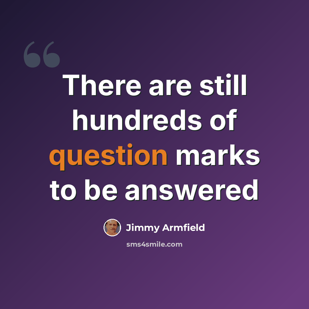 “There are still hundreds of question marks to be answered” quote by Jimmy Armfield
