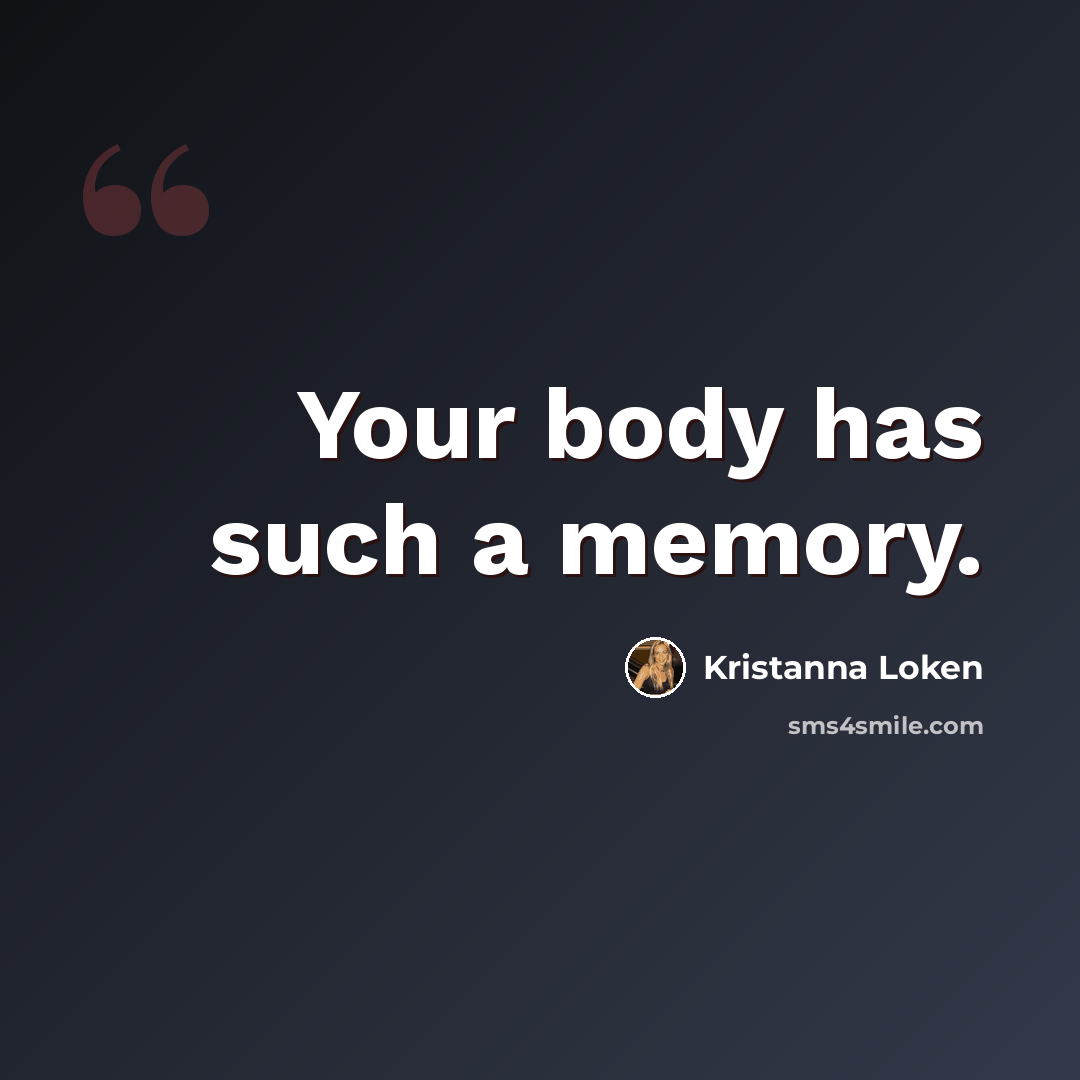 “Your body has such a memory.” quote by Kristanna Loken