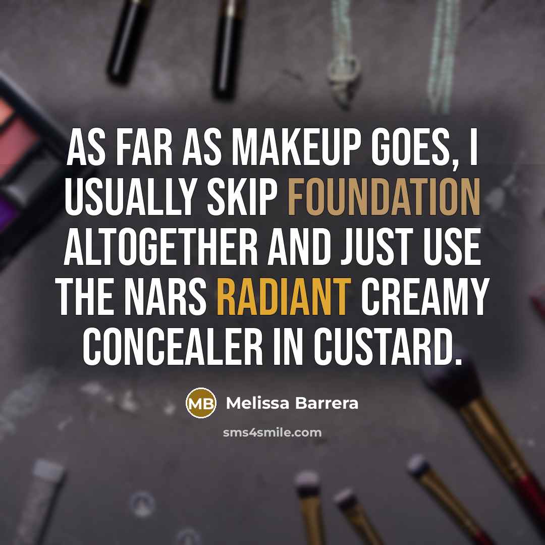 “As far as makeup goes, I usually skip foundation altogether and just use the Nars Radiant Creamy concealer in Custard.” quote by Melissa Barrera