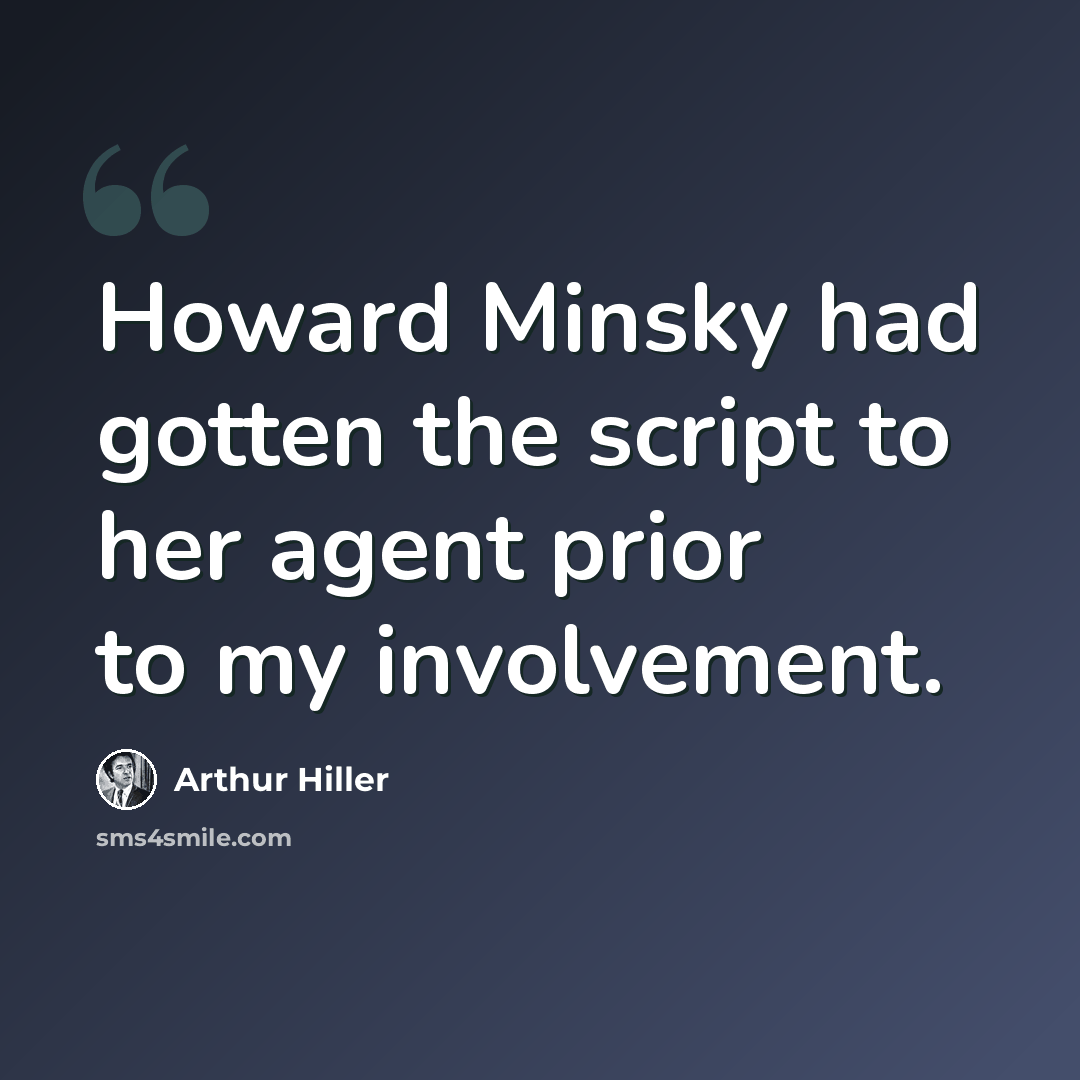 “Howard Minsky had gotten the script to her agent prior to my involvement.” quote by Arthur Hiller