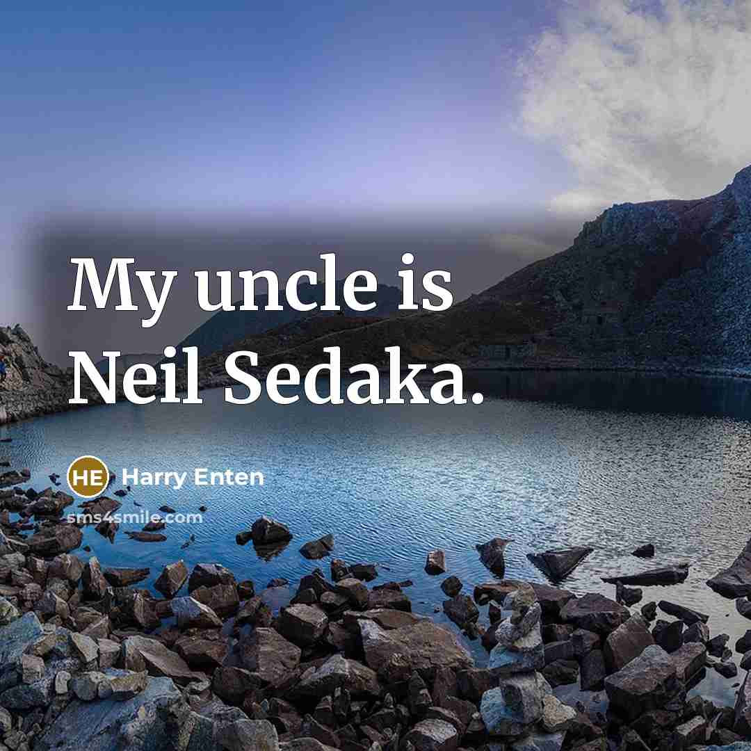 “My uncle is Neil Sedaka.” quote by Harry Enten