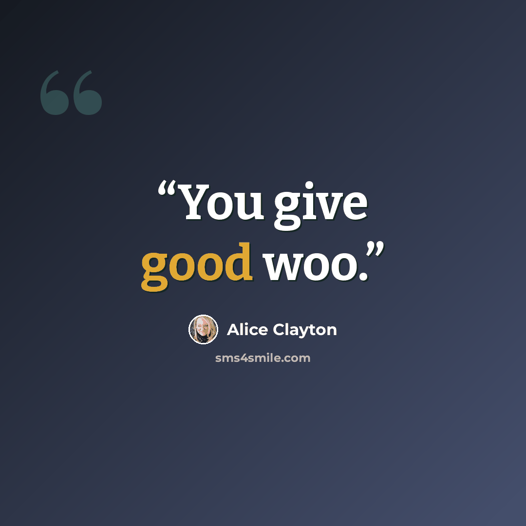 “You give good woo.” quote by Alice Clayton