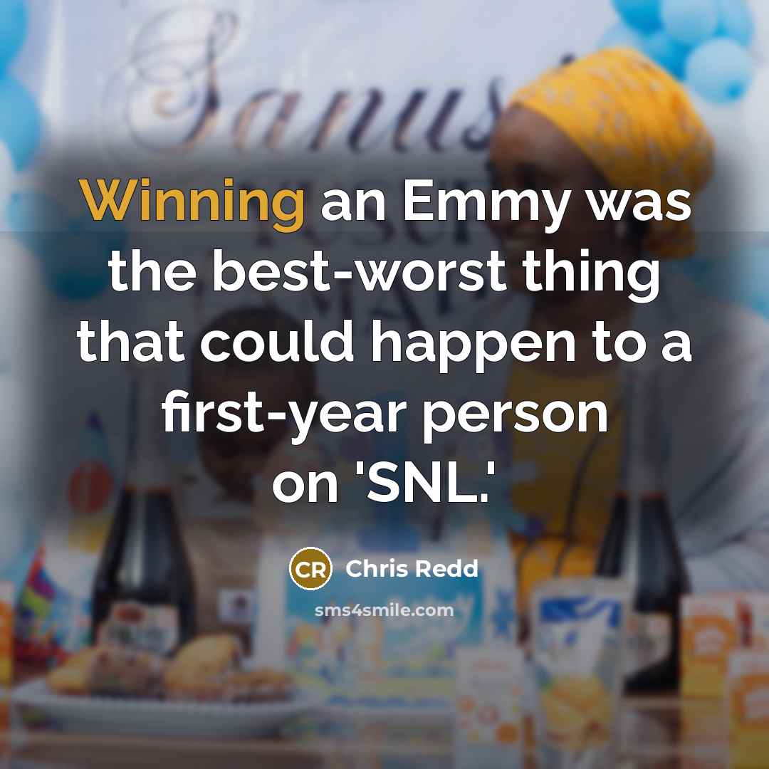 “Winning an Emmy was the best-worst thing that could happen to a first-year person on 'SNL.'” quote by Chris Redd