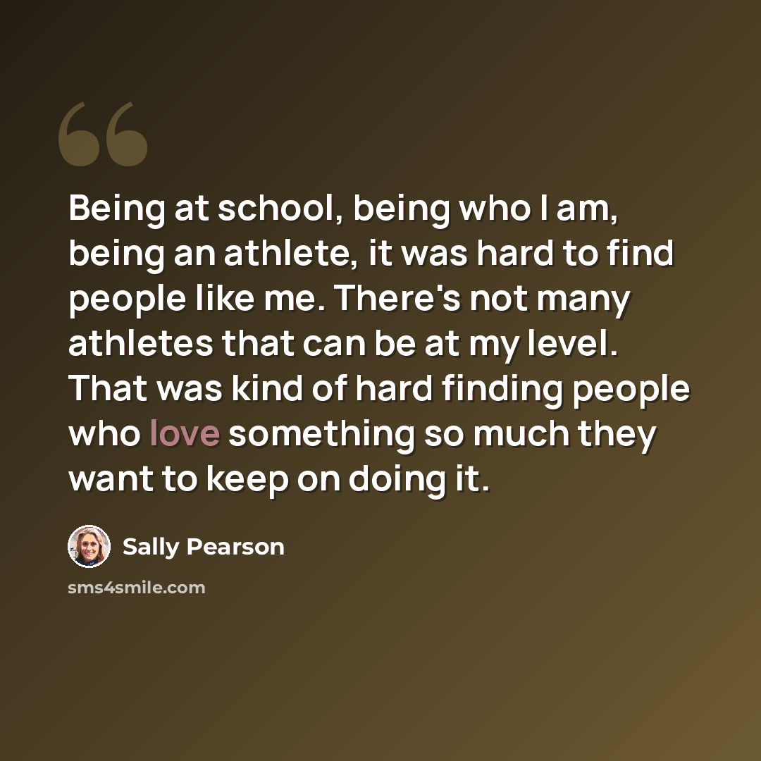 “Being at school, being who I am, being an athlete, it was hard to find people like me. There's not many athletes that can be at my level. That was kind of hard finding people who love something so much they want to keep on doing it.” quote by Sally Pearson