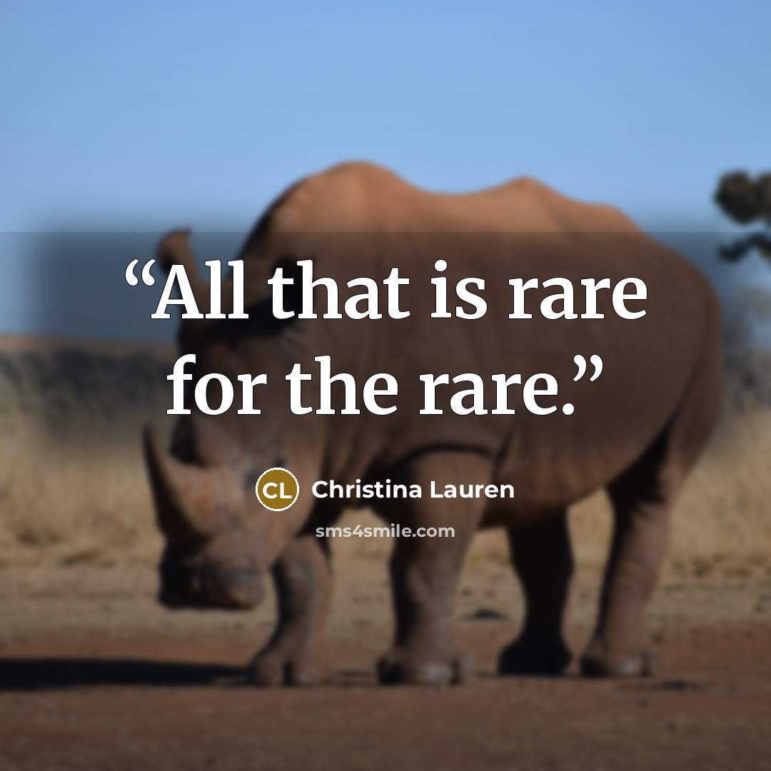 “All that is rare for the rare.” quote by Christina Lauren