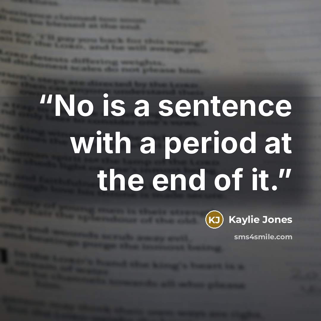 “No is a sentence with a period at the end of it.” quote by Kaylie Jones