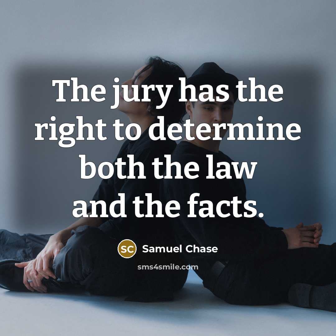 “The jury has the right to determine both the law and the facts.” quote by Samuel Chase