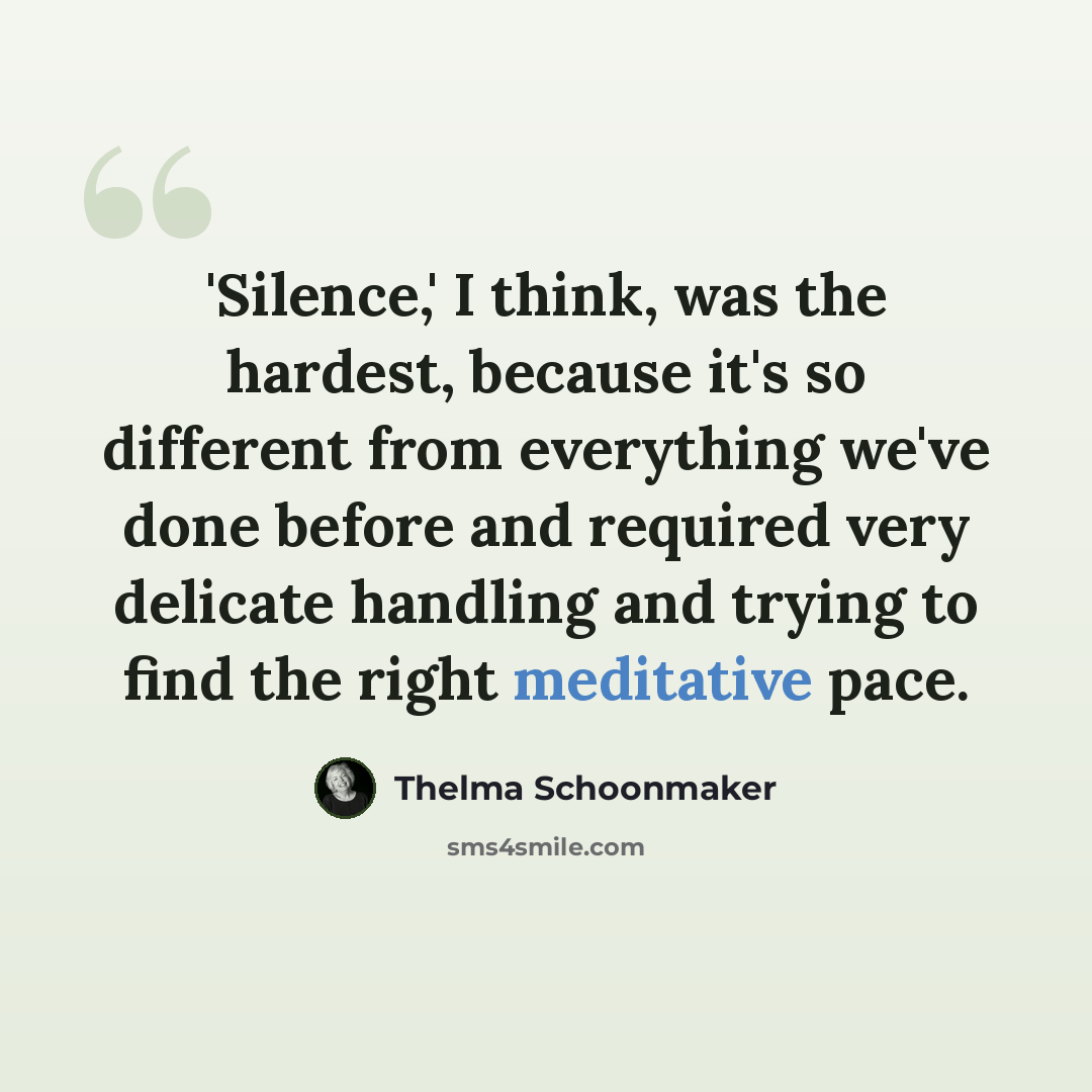 “'Silence,' I think, was the hardest, because it's so different from everything we've done before and required very delicate handling and trying to find the right meditative pace.” quote by Thelma Schoonmaker