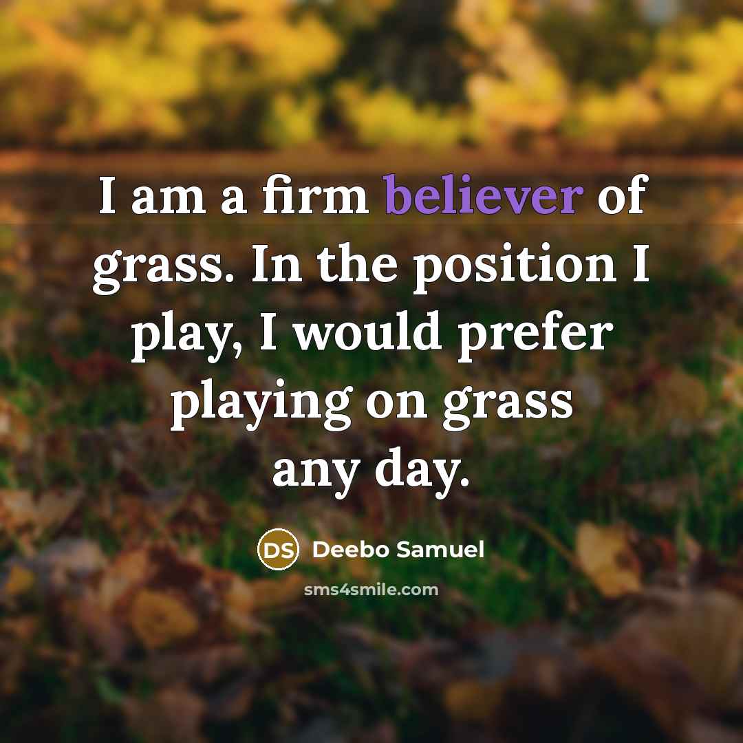“I am a firm believer of grass. In the position I play, I would prefer playing on grass any day.” quote by Deebo Samuel