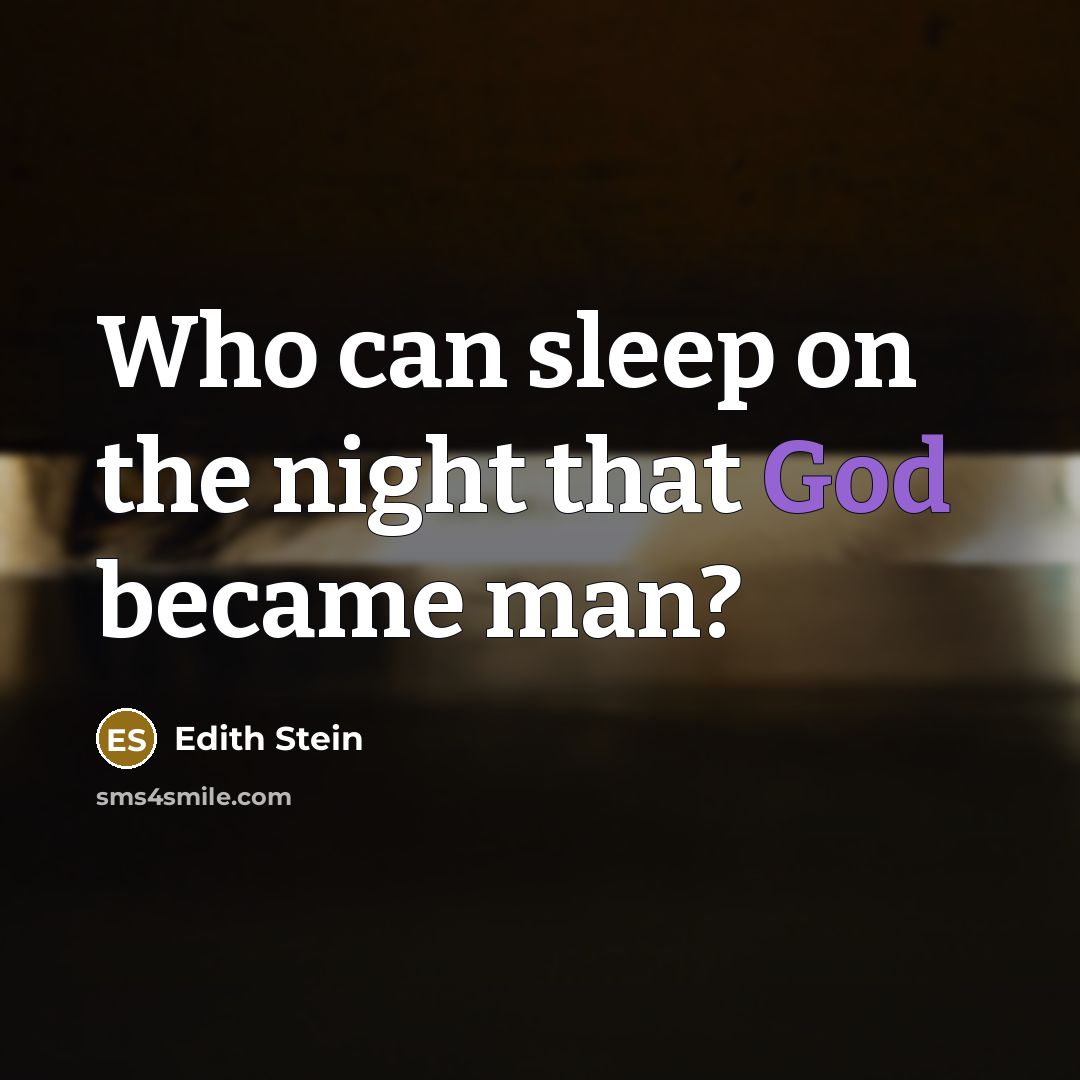 “Who can sleep on the night that God became man?” quote by Edith Stein