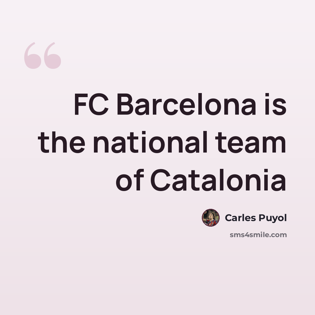 “FC Barcelona is the national team of Catalonia” quote by Carles Puyol