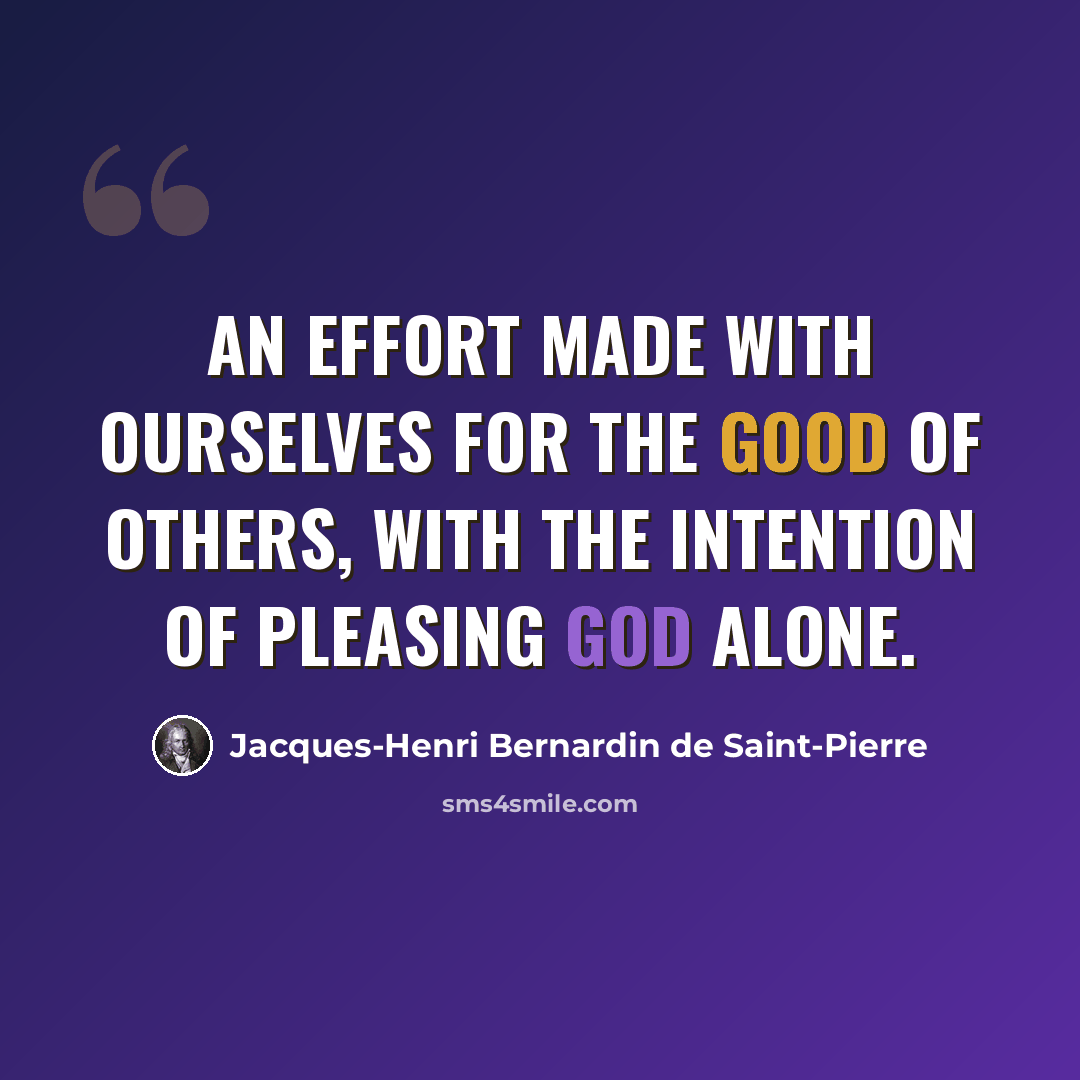 “An effort made with ourselves for the good of others, with the intention of pleasing God alone.” quote by Jacques-Henri Bernardin de Saint-Pierre