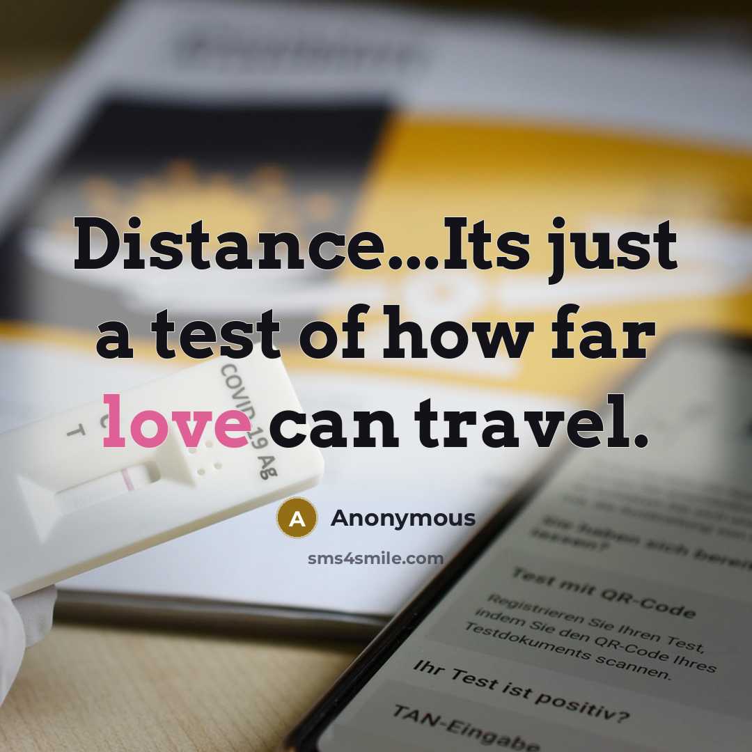 “Distance...Its just a test of how far love can travel.” quote by Anonymous