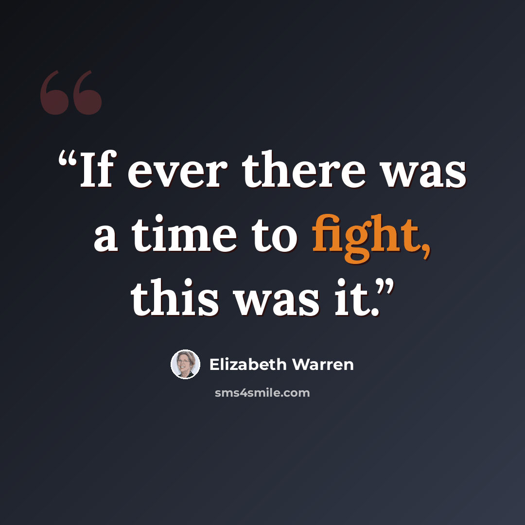 “If ever there was a time to fight, this was it.” quote by Elizabeth Warren