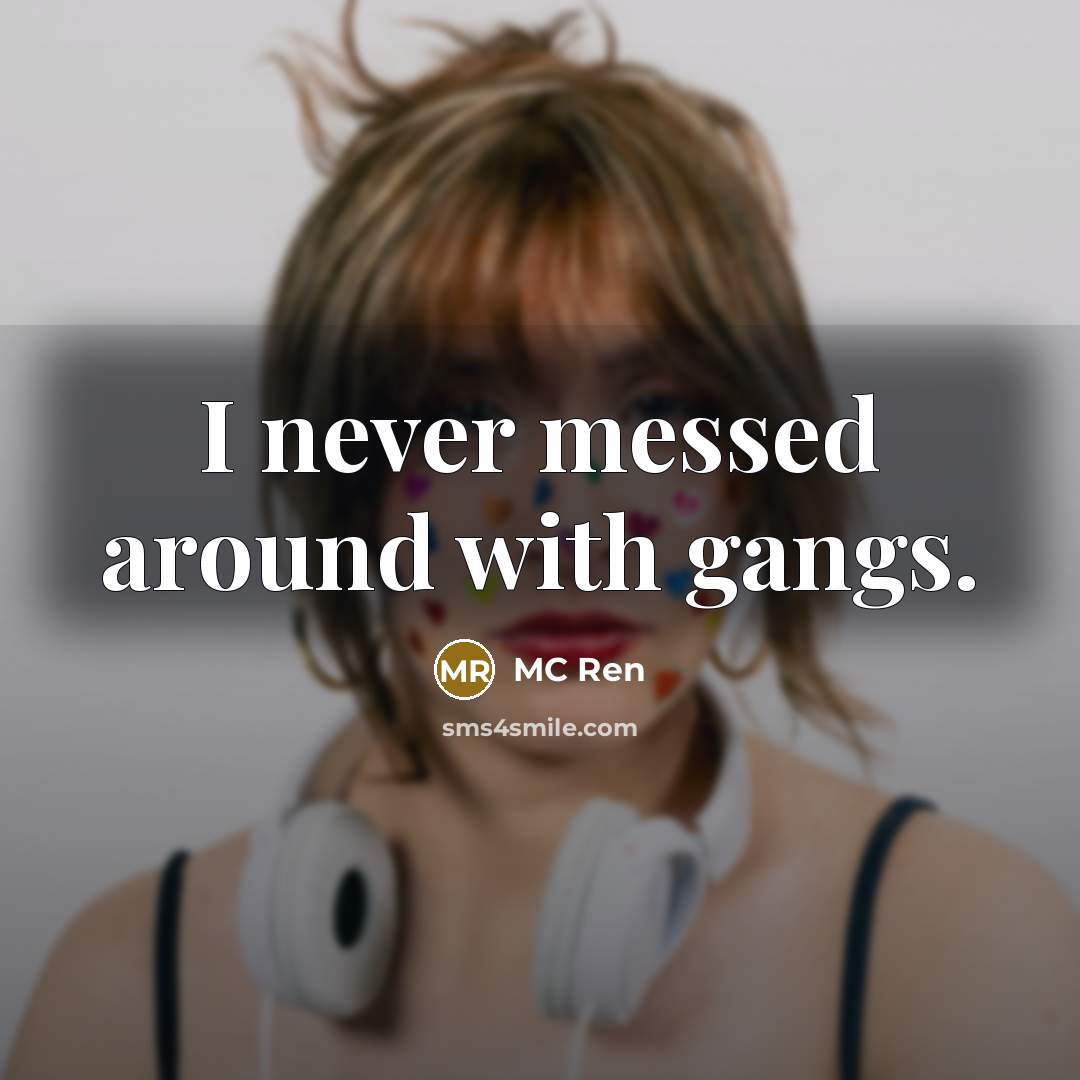 “I never messed around with gangs.” quote by MC Ren