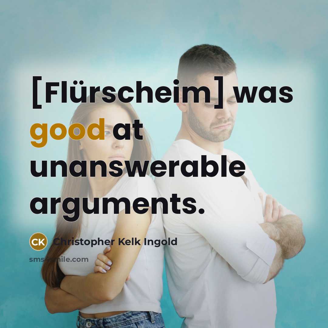 “[Flürscheim] was good at unanswerable arguments.” quote by Christopher Kelk Ingold