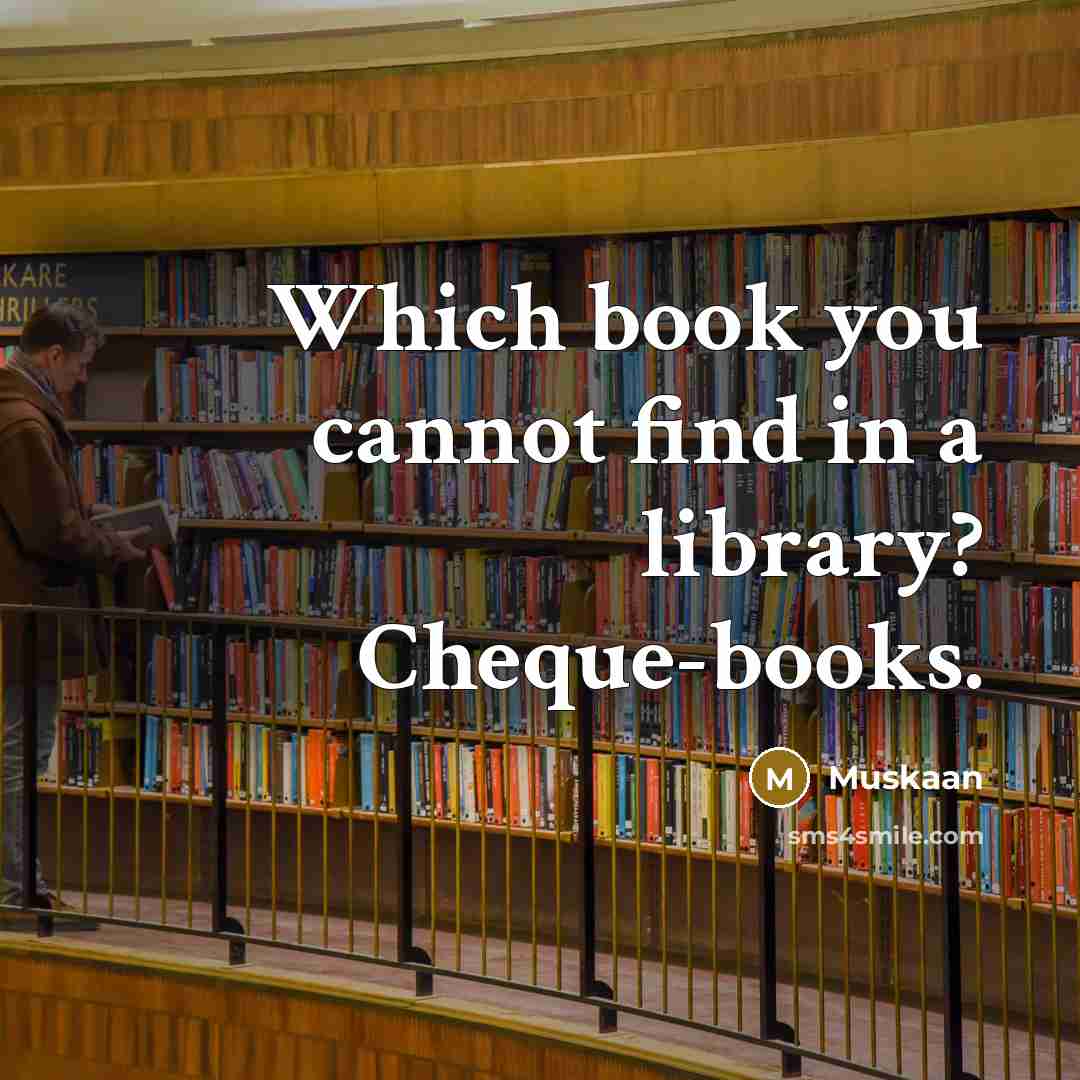 “Which book you cannot find in a library? Cheque-books.” quote by Muskaan