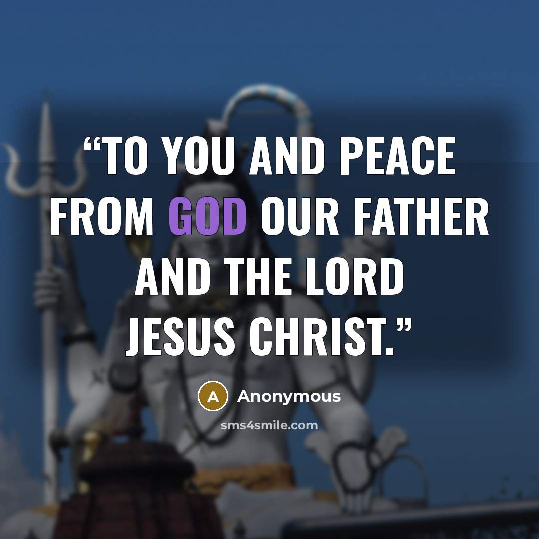 “to you and peace from God our Father and the Lord Jesus Christ.” quote by Anonymous