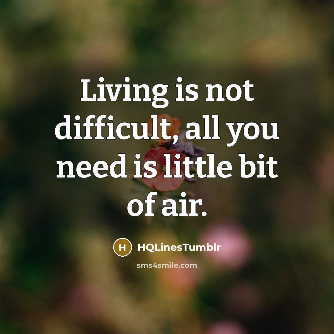 “Living is not difficult, all you need is little bit of air.” quote by HQLinestumblr