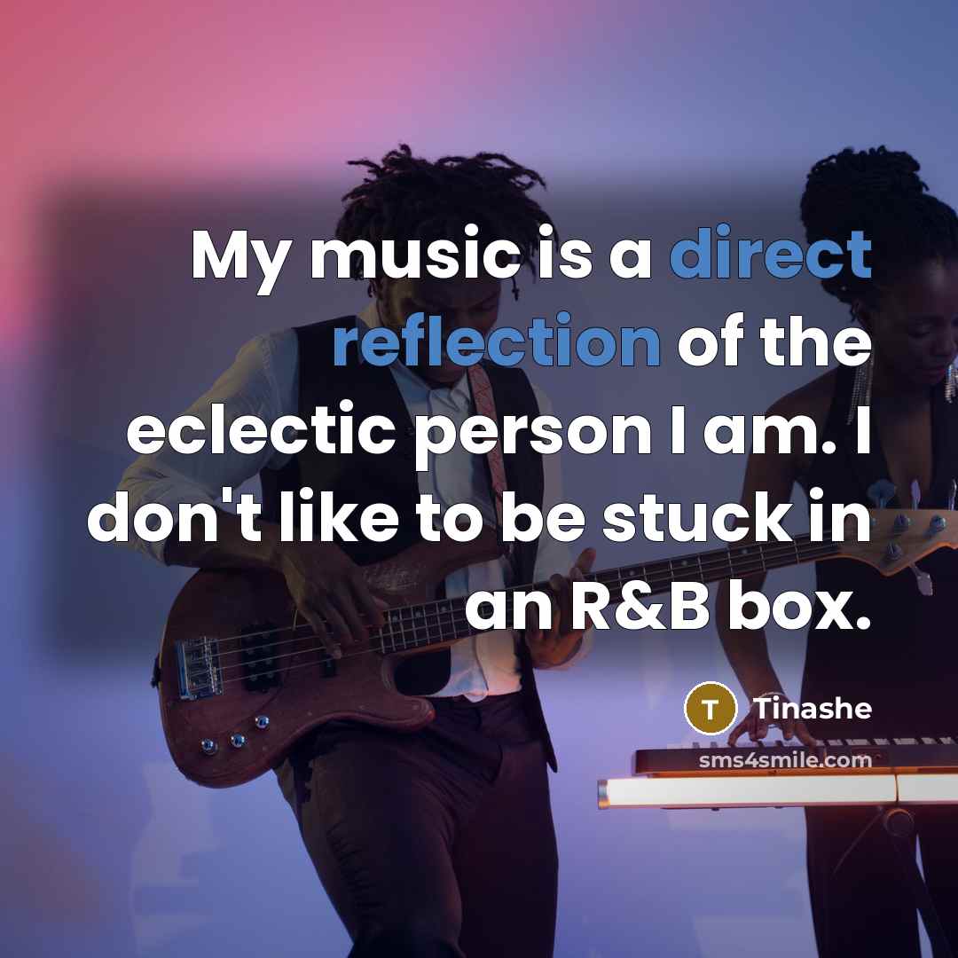 “My music is a direct reflection of the eclectic person I am. I don't like to be stuck in an R&B box.” quote by Tinashe